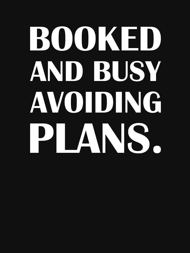 Booked and Busy Avoiding Plans. / Introvert Joke Funny T-Shirt Label by introvertvibes