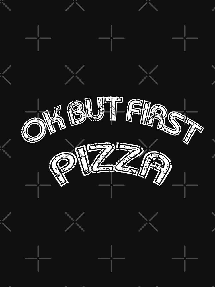 Ok but first pizza, pizza day, pizza time, move time, i love pizza, pizza by maroon54 T-Shirts, Hoodie, Sweatshirt (Image 3)