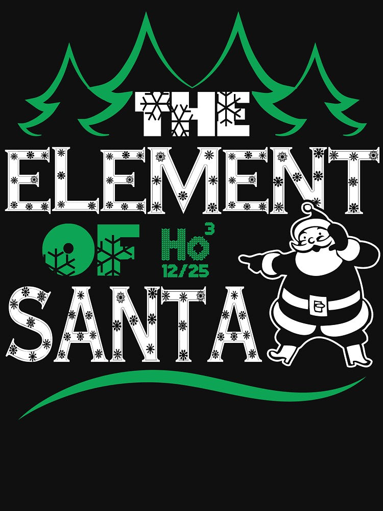 Christmas - Christmas, The Element Of Santa by UnknownArtistt T-Shirts, Hoodie, Sweatshirt | BlankRebels.com (Image 3)