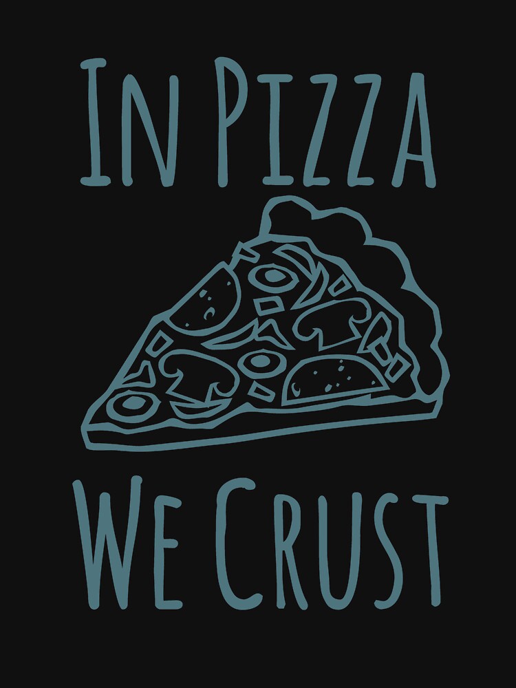 Funny Pizza Shirts In Pizza We Crust For Pizza Lovers Pizza Party Clothing by Leopardman25 Hoodie, Sweatshirt (Image 3)