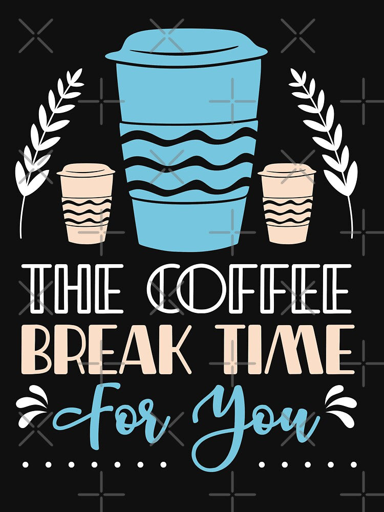 Coffee break time for you by maryam madah T-Shirts, Hoodie, Sweatshirt | BlankRebels.com (Image 3)