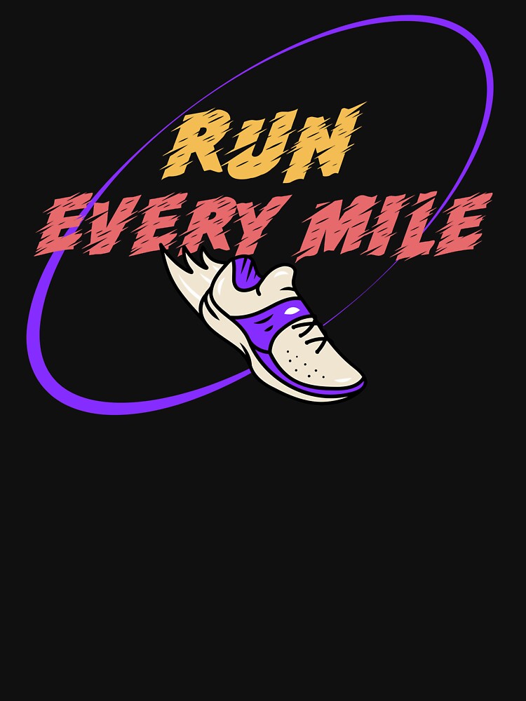 Run Every Mile – Motivational Running Shoe Design by Atlantic Flyer Designs T-Shirts, Hoodie, Sweatshirt (Image 3)