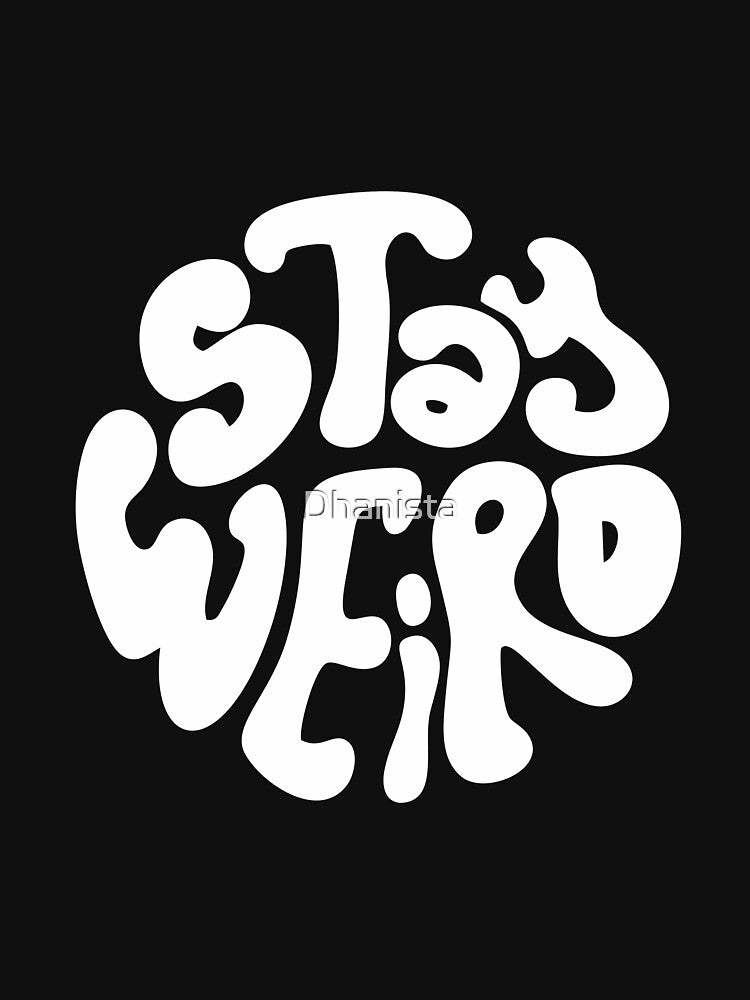 STAY WEIRD by Dhanista T-Shirts, Hoodie, Sweatshirt | BlankRebels.com (Image 3)