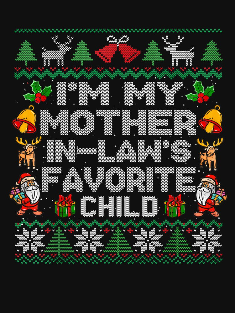 I'm My Mother-In-Law's Favorite Child Funny Christmas by HappyHedgeTees