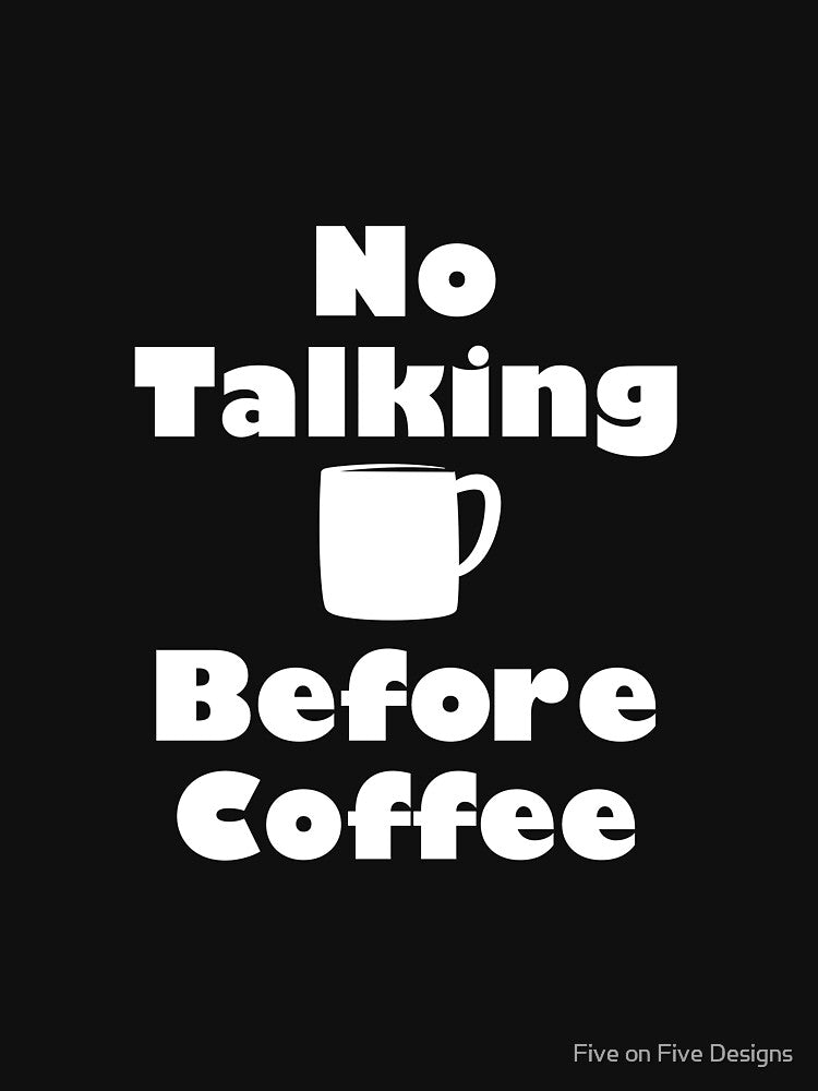 No Talking Before Coffee by Five on Five Designs T-Shirts, Hoodie, Sweatshirt | BlankRebels.com (Image 3)