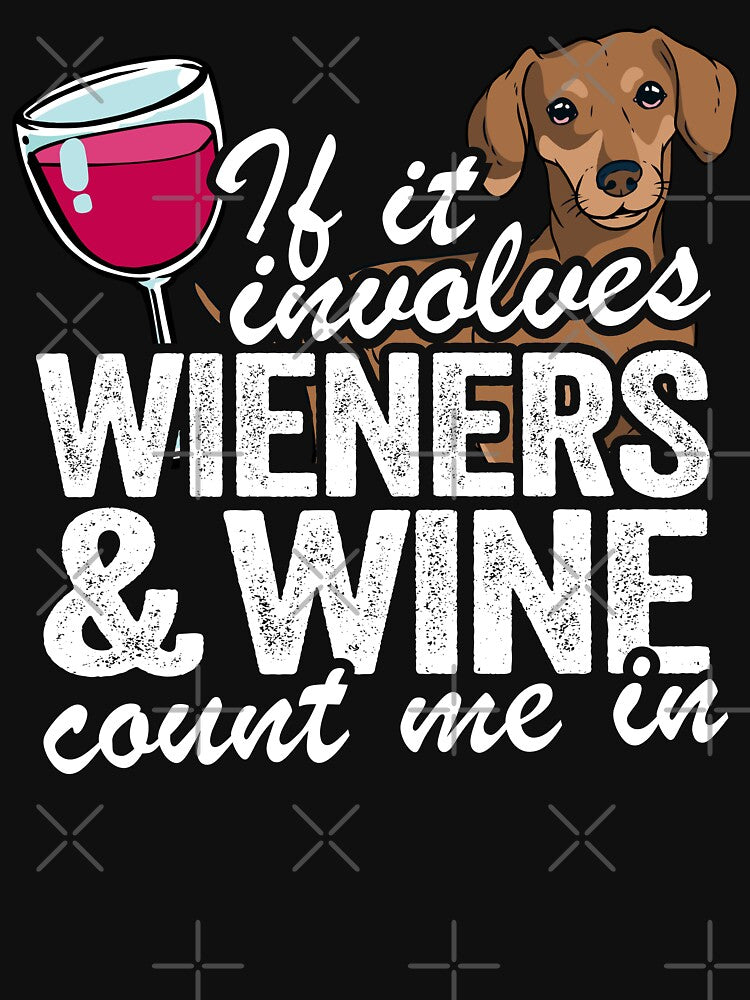 If It Involves Wieners & Wine Count Me In Funny Dachshund by Stronzi T-Shirts, Hoodie, Sweatshirt | BlankRebels.com (Image 3)