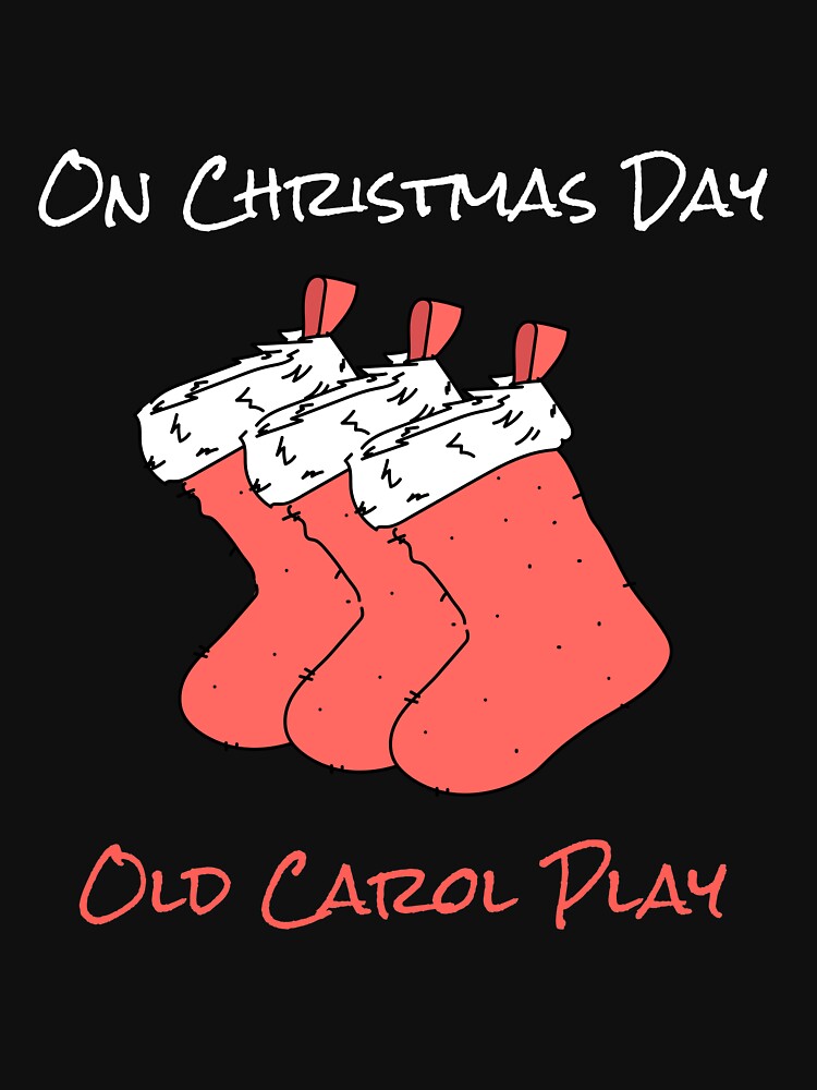 On Christmas Day Old Carol Play | Merry Christmas Holiday by Ainbowz-Artwork T-Shirts, Hoodie, Sweatshirt (Image 3)