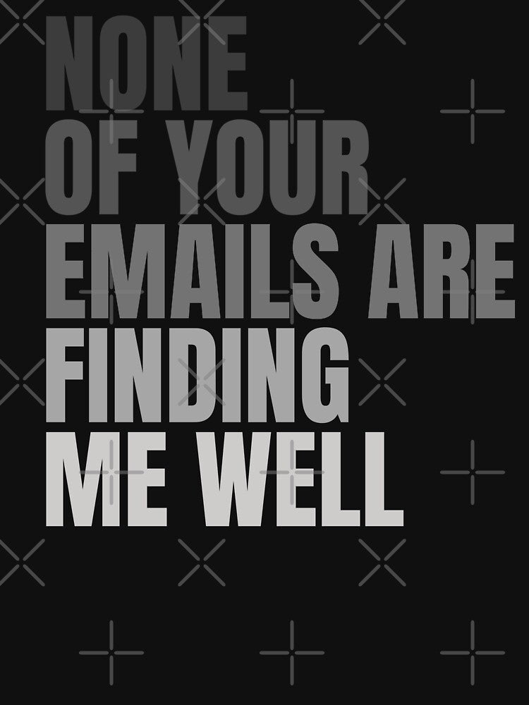 None Of Your Emails Are Finding Me Well by FarmOfCuties T-Shirts, Hoodie, Sweatshirt | BlankRebels.com (Image 3)
