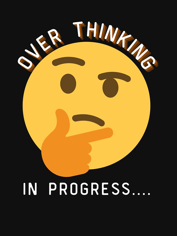 Overthinking In Progress Emoji by two7designs T-Shirts, Hoodie, Sweatshirt | BlankRebels.com (Image 3)