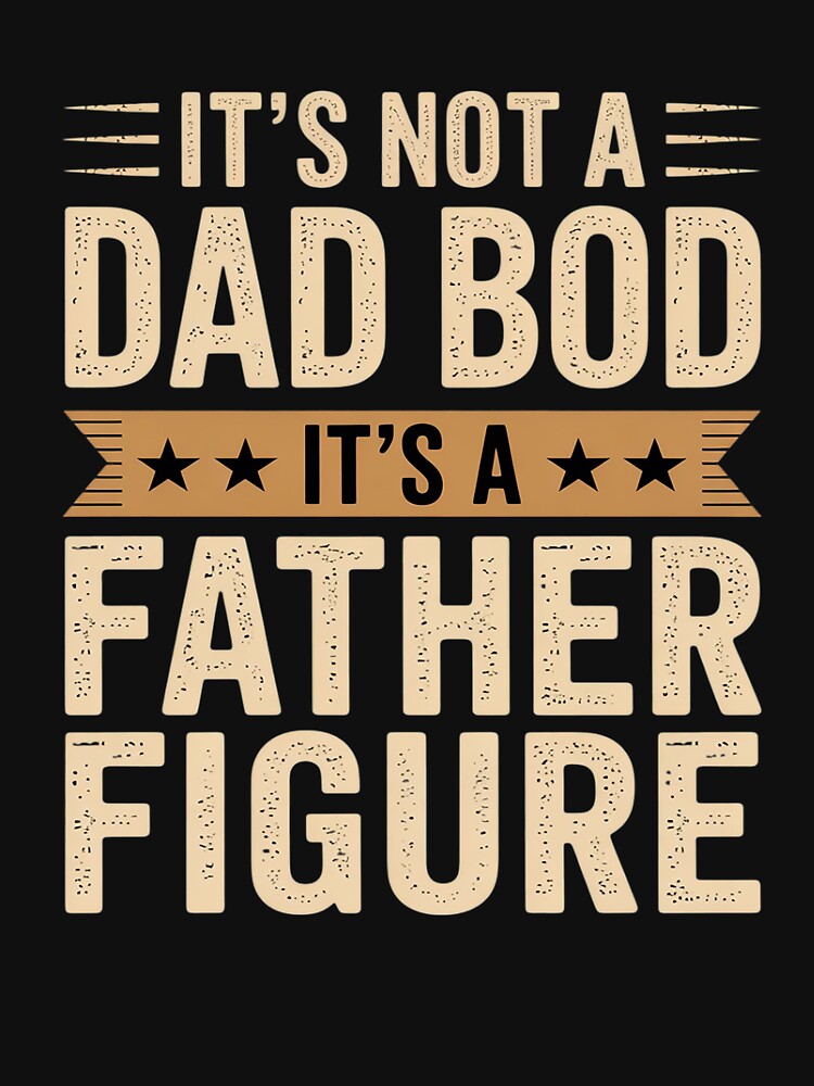 It's Not a Dad-Bod It's a Father-Figure Funny Father's Day by Jadiantukora T-Shirts, Hoodie, Sweatshirt (Image 3)