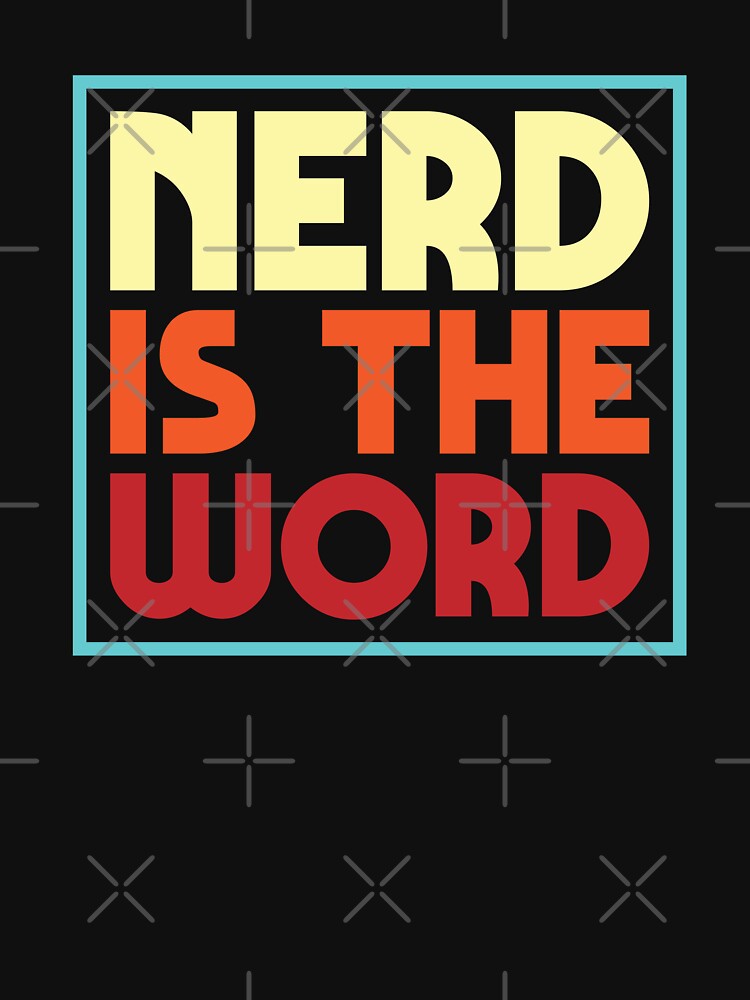 Nerd Is The Word by justsmilestupid T-Shirts, Hoodie, Sweatshirt | BlankRebels.com (Image 3)