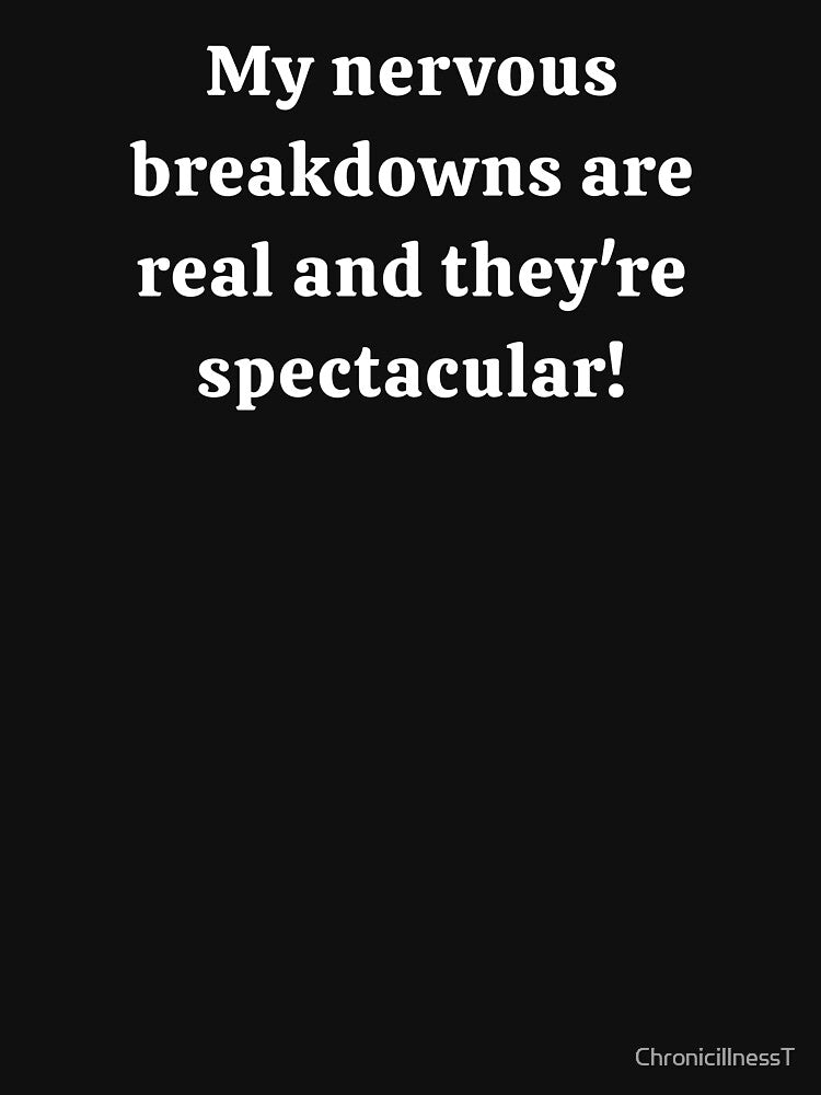Nervous Breakdowns Real Spectacular Funny T-Shirts Hoodies Mental Health Illness Depressed Humorous Tees by... (Image 3)