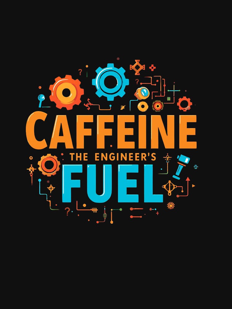 Caffeine the engineer's fuel.. coffee loverful design- Caffeine engineers by Happyhoo1 T-Shirts, Hoodie, Sweatshirt (Image 3)