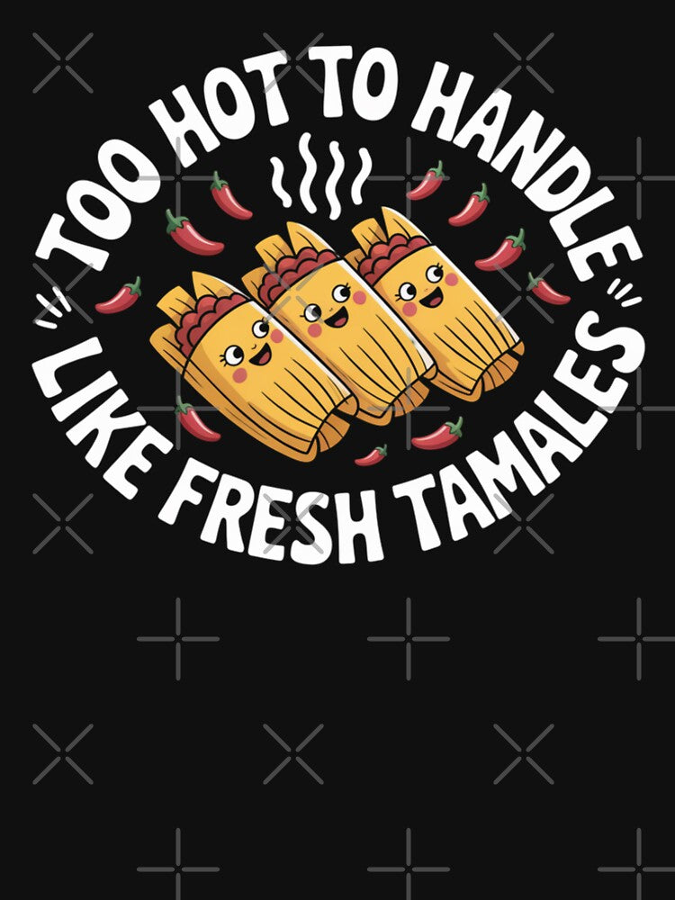 Too Hot To Handle - Like Fresh Tamales Chile Oval Design by Peter Stawicki T-Shirts, Hoodie, Sweatshirt (Image 2)