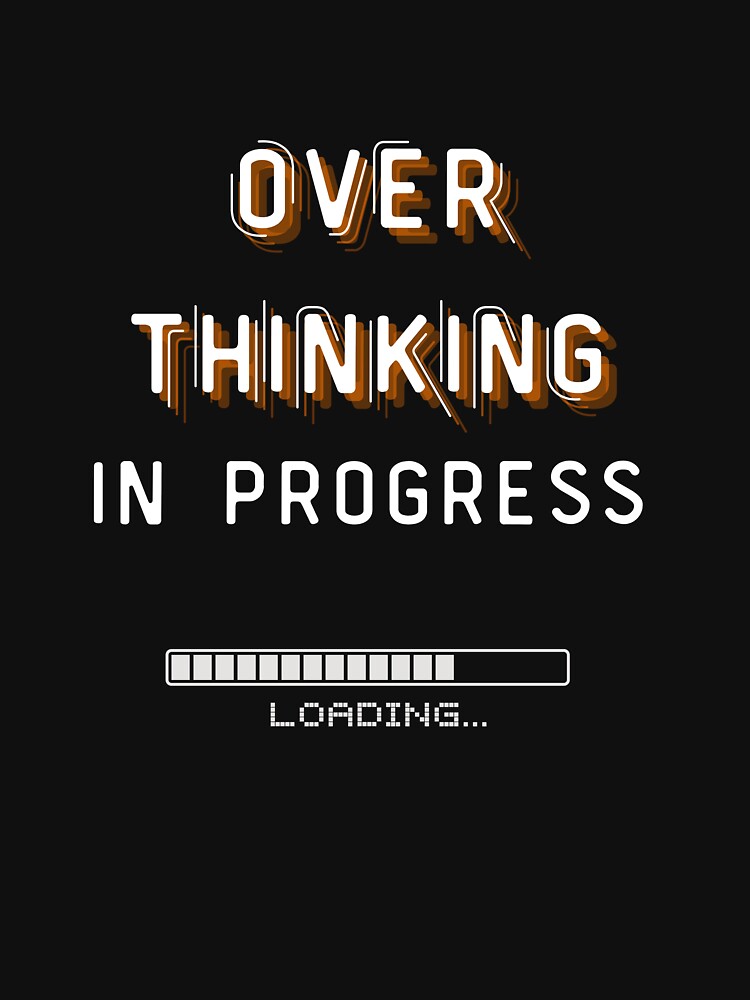 Overthinking In Progress by two7designs T-Shirts, Hoodie, Sweatshirt | BlankRebels.com (Image 3)