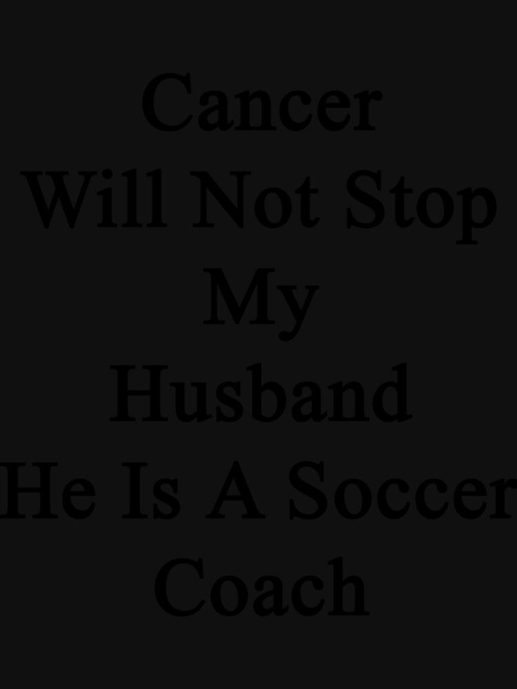 Cancer Will Not Stop My Husband He Is A Soccer Coach Sticker by krnnvrstacy