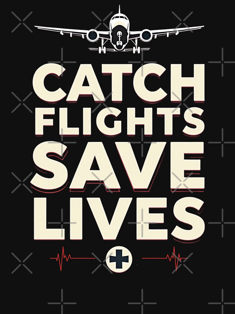 Catch Flights Save Lives by PerkzPrints T-Shirts, Hoodie, Sweatshirt | BlankRebels.com (Image 3)