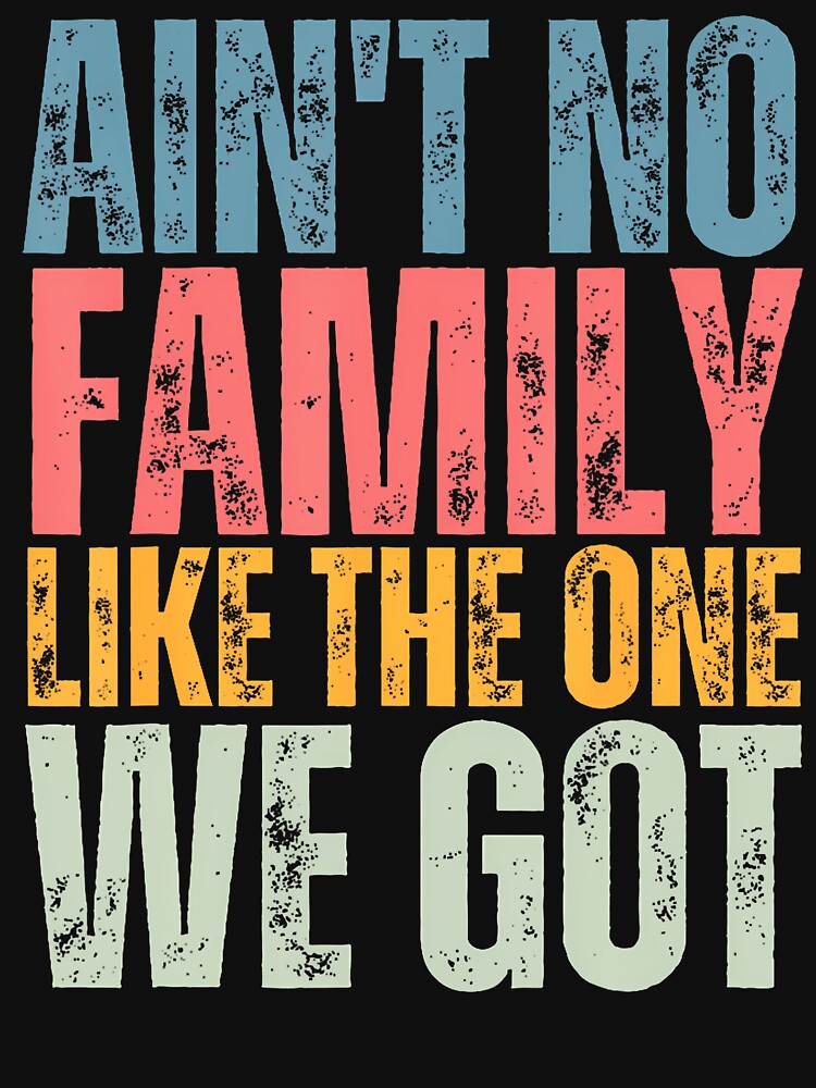 Ain't No Family Like The One We Got Family Reunion Matching by TaraAnnie T-Shirts, Hoodie, Sweatshirt (Image 3)