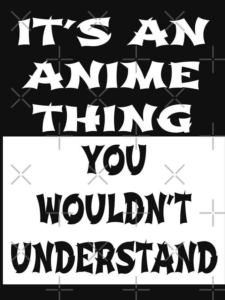 It's An Anime Thing You Wouldn't Understand Shirt Funny Gift T-Shirt For High School Team College Cute Gift Player Cartoon Toon T Shirt Tee by arcadetoystore