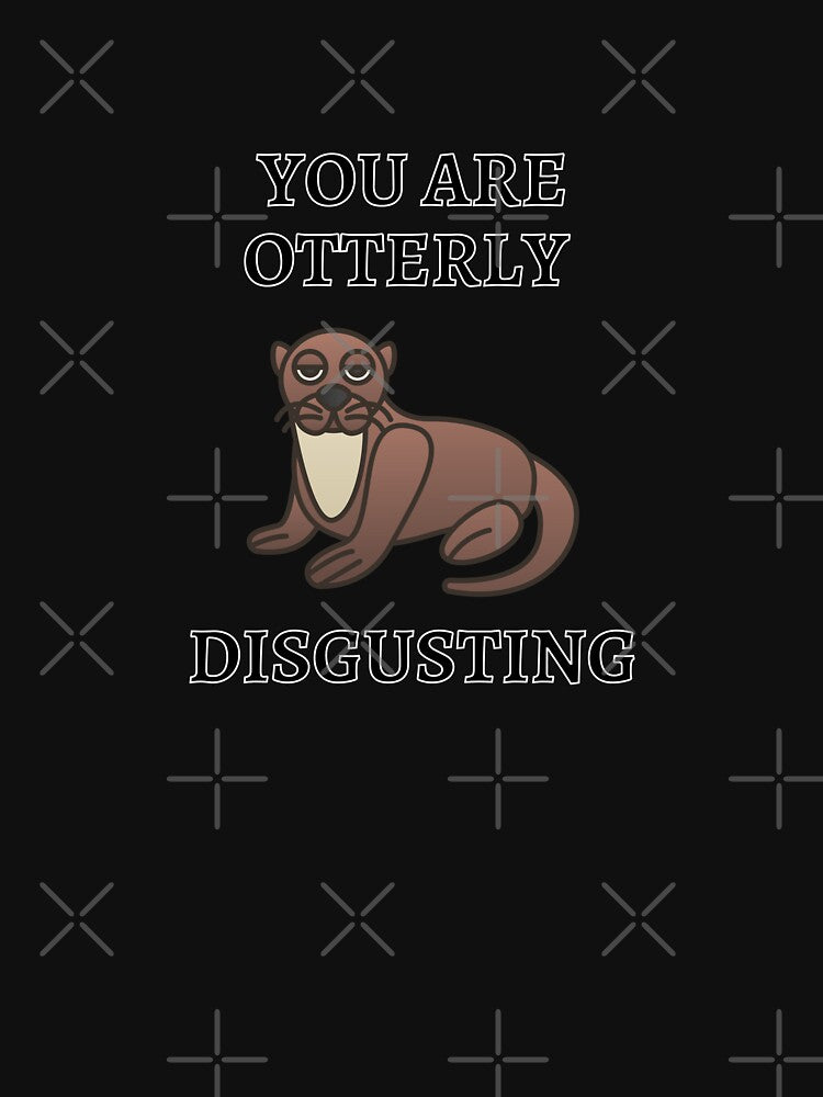 You Are Otterly Disgusting V3, Sarcastic Otter, Annoyed Otter by DearSunny T-Shirts, Hoodie, Sweatshirt (Image 3)