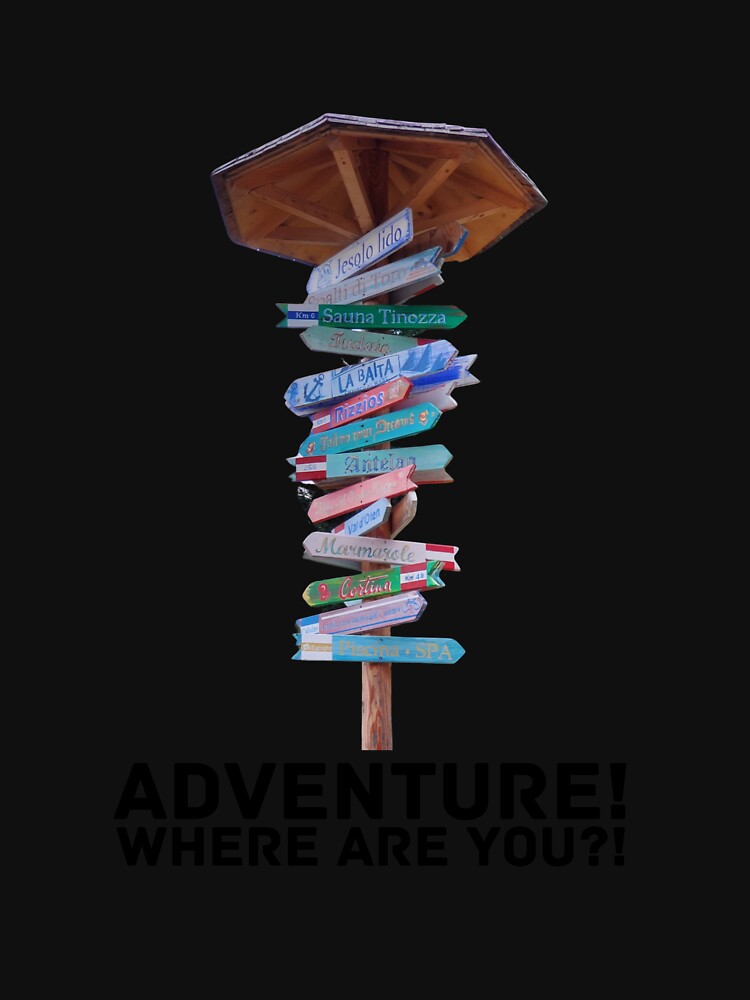 Adventure! Where are you?! Adventure Travel T-Shirt by HTAdventure