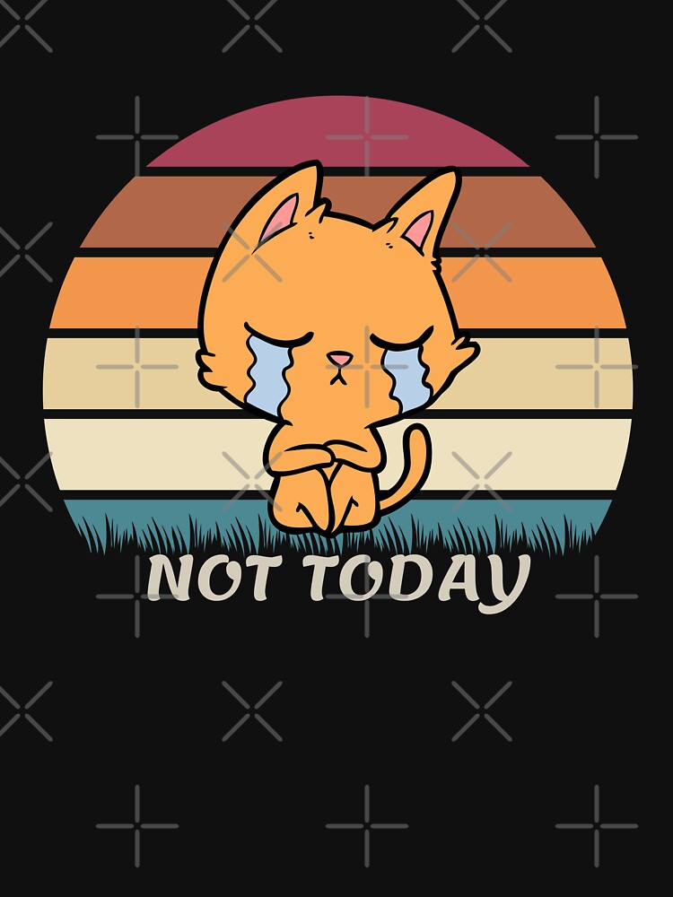 Not Today for Sad Cat by tnwbank T-Shirts, Hoodie, Sweatshirt | BlankRebels.com (Image 3)