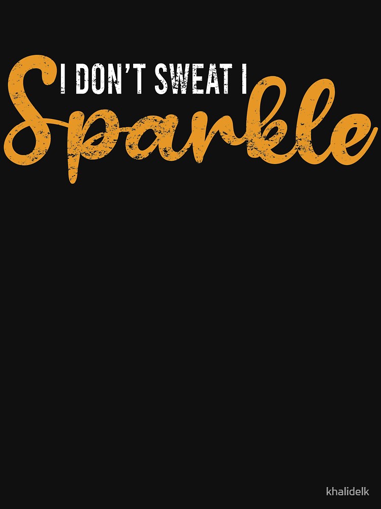 I Don'T Sweat I Sparkle Gym Motivation Quote T-Shirts, Hoodie, Sweatshirt