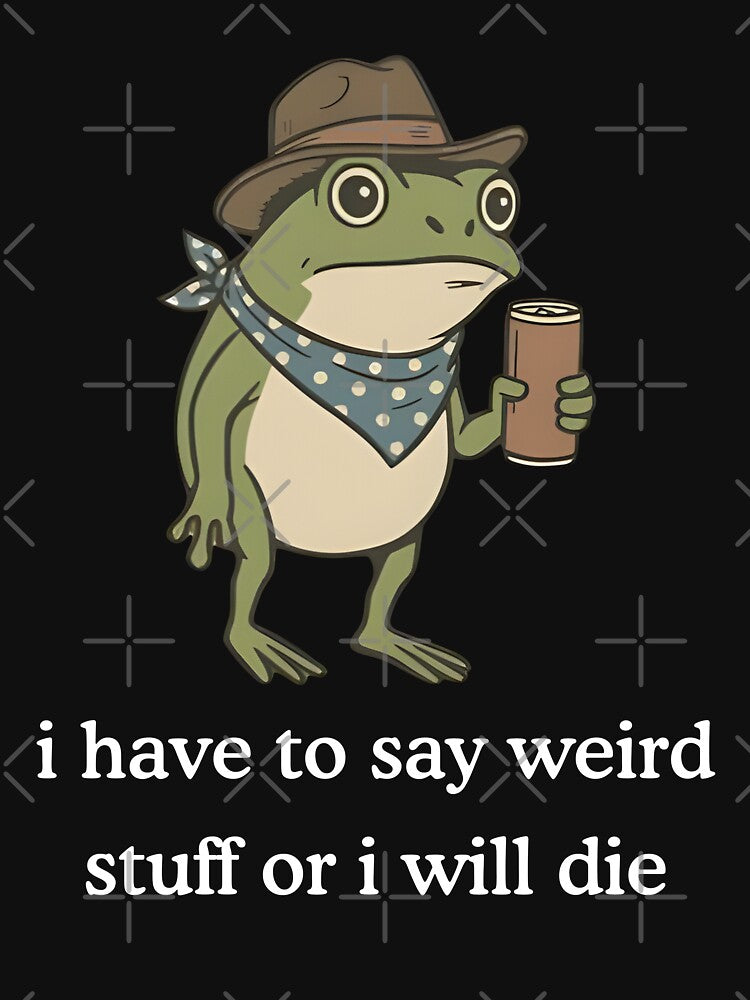 I Have to Say Weird Stuff Or I'll Die, Funny Frog Meme Retro by Torionrad T-Shirts, Hoodie, Sweatshirt (Image 3)