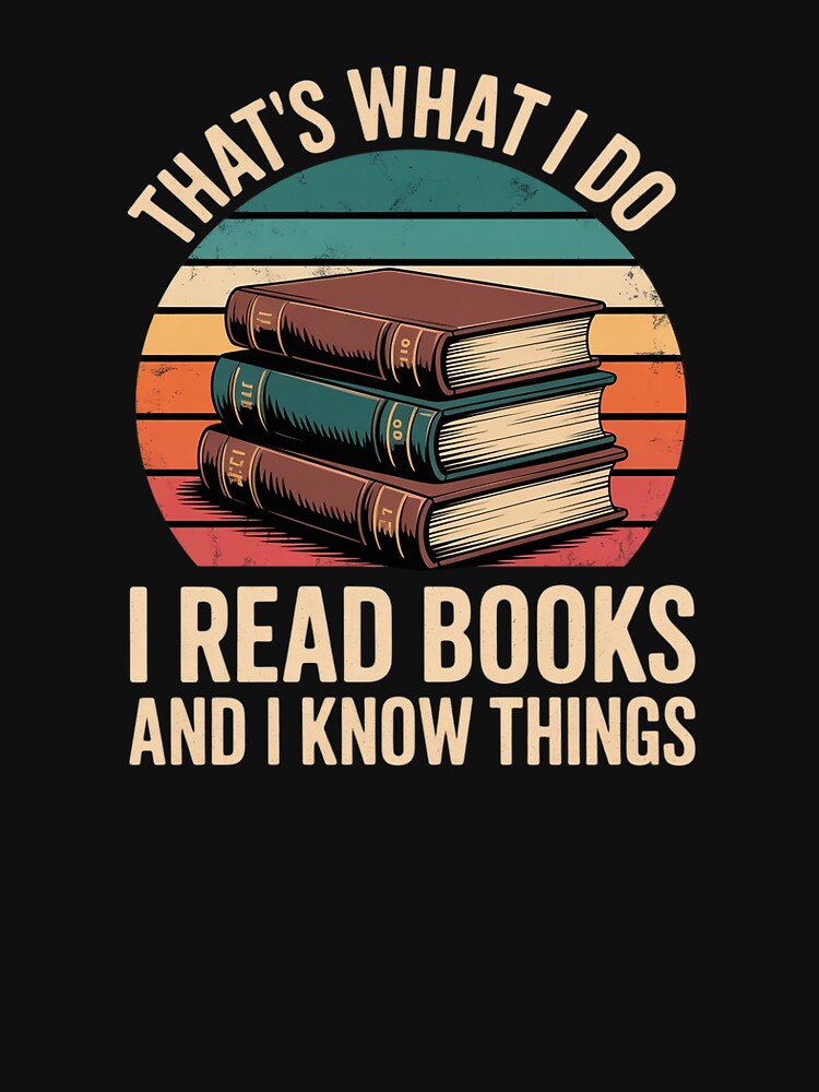 That's What I Do I Read Books And I Know Things Reading 3 by SyntaxClaw T-Shirts, Hoodie, Sweatshirt (Image 3)