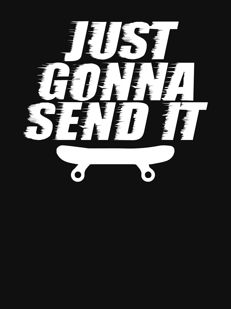 Just Gonna Send It Go Hard Crazy Skateboarder Skater Shirt by shoutoutshirtco Hoodie, Sweatshirt | BlankRebels.com (Image 3)