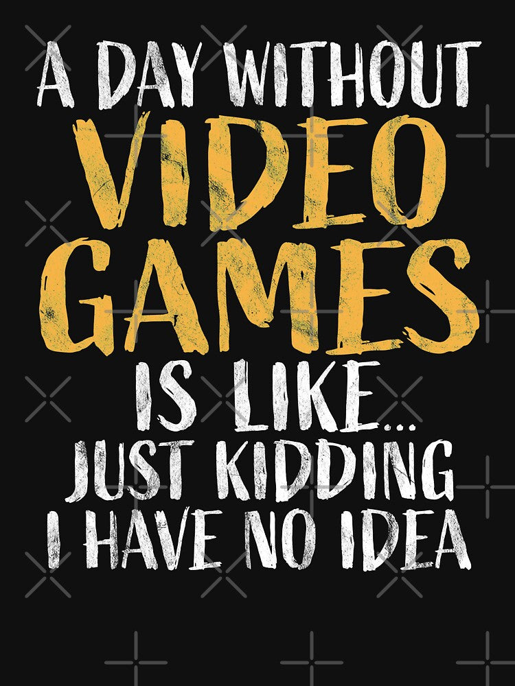 A Day without Video Games Funny Gaming by Go-Fun T-Shirts, Hoodie, Sweatshirt | BlankRebels.com (Image 3)