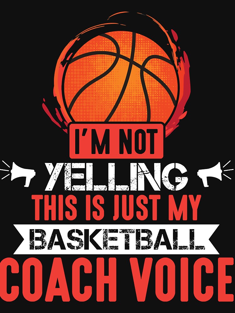 Basketball Coach Voice by AlexReidd T-Shirts, Hoodie, Sweatshirt | BlankRebels.com (Image 3)