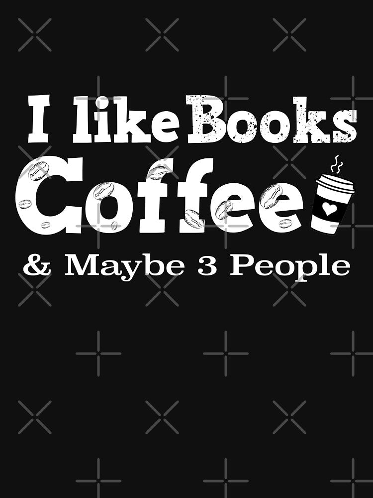 Funny I Like Books Coffee and Maybe 3 People Funny 2021 Quotes by KO-Design T-Shirts, Hoodie, Sweatshirt (Image 3)