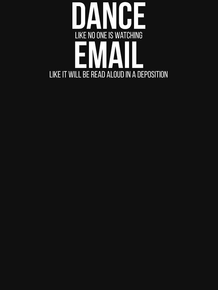 Email Like It Will Be Read Aloud in a Deposition by geekygangster T-Shirts, Hoodie, Sweatshirt | BlankRebels.com (Image 3)