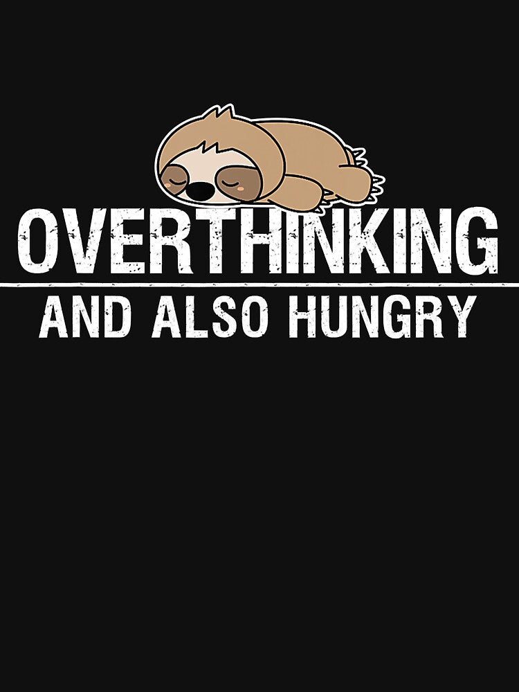 Overthinking Also Hungry Lazy Sloth Sloth Lazy Cute Slow Funny Sleeping Sleep Nap by beeboobeeboo T-Shirts,... (Image 3)