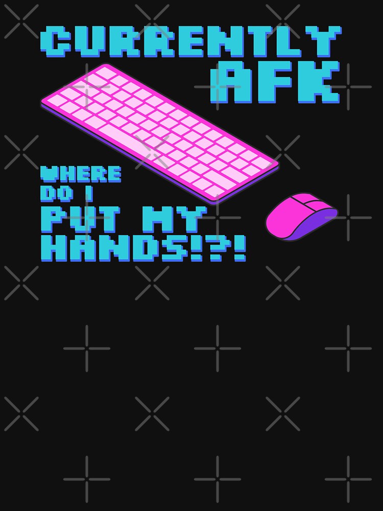 Currently afk, where do I put my hands? by JoseloRochaArt T-Shirts, Hoodie, Sweatshirt | BlankRebels.com (Image 3)