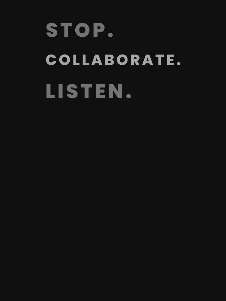 Stop. Collaborate. Listen. by ruthgrayaz