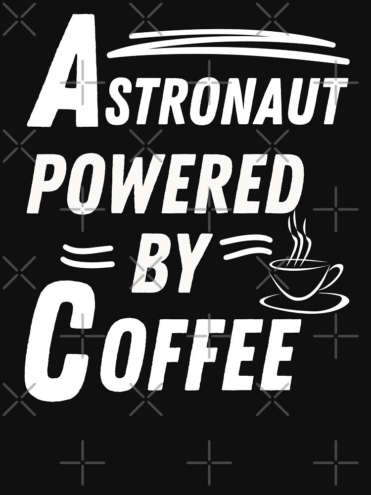 Astronaut powered by coffee by annoying-shirts Hoodie, Sweatshirt | BlankRebels.com (Image 3)