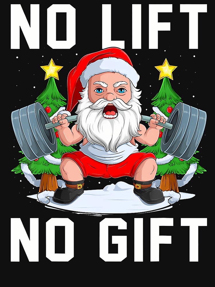 No Lift No Gift Santa Christmas Weightlifting Gym Men Women by LucretiaTina T-Shirts, Hoodie, Sweatshirt (Image 3)