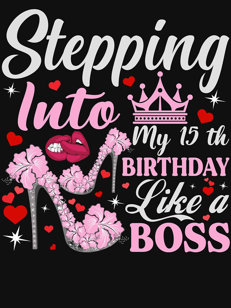 Stepping My 15th Like Boss T-Shirts, Hoodie, Sweatshirt