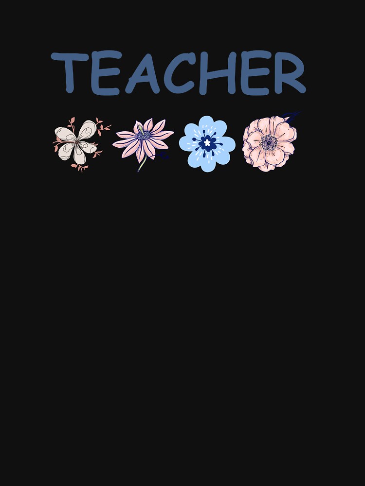 Teacher Appreciation week: flower by Ka819 T-Shirts, Hoodie, Sweatshirt | BlankRebels.com (Image 3)
