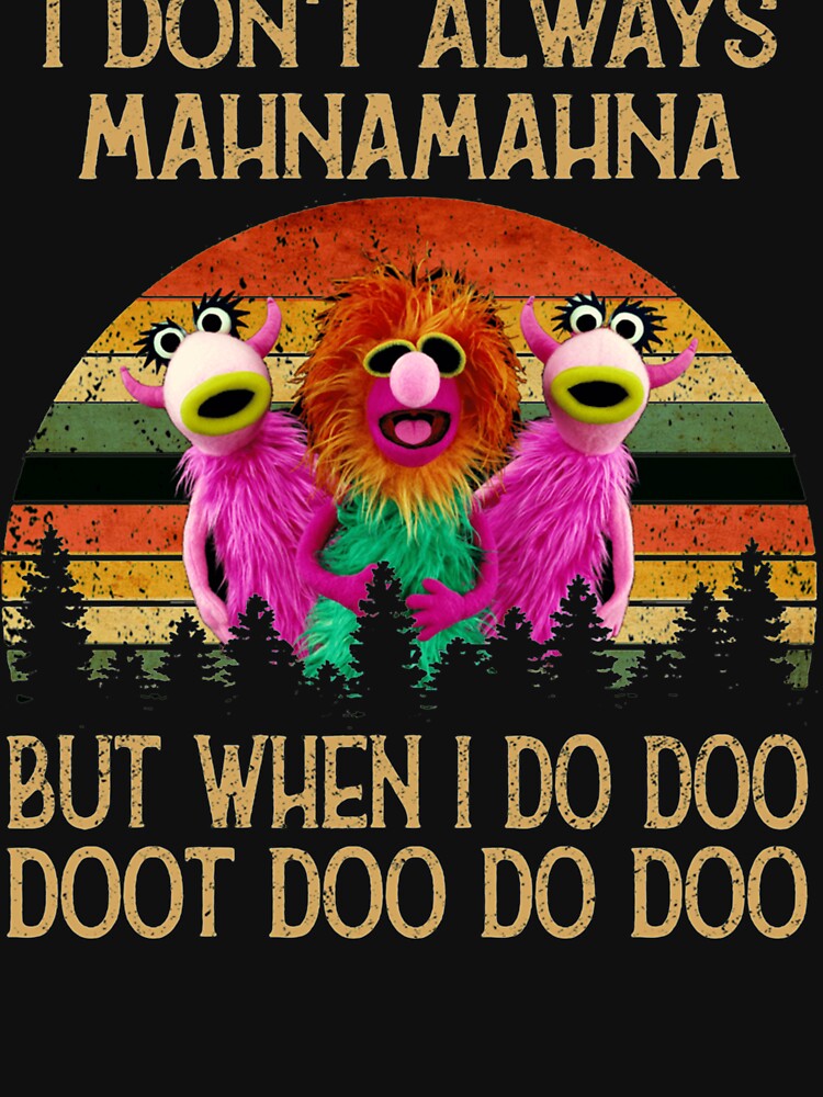 I Don't Always Mahna Mahna Vintage Essential by Derrick66Ka T-Shirts, Hoodie, Sweatshirt | BlankRebels.com (Image 3)
