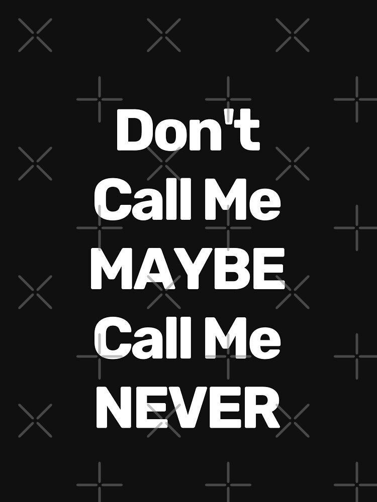 Don't Call Me Maybe Call Me Never by WitNQuiet T-Shirts, Hoodie, Sweatshirt | BlankRebels.com (Image 3)