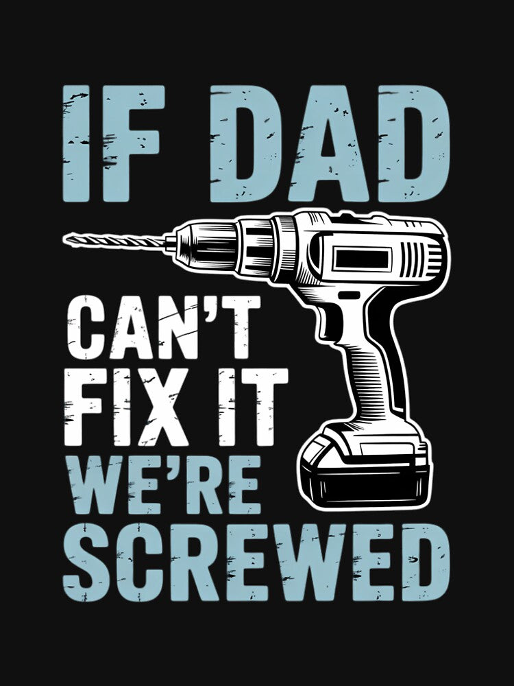 If Dad Can't Fix It We're Screwed Father's Day by LorenzaStamm T-Shirts, Hoodie, Sweatshirt | BlankRebels.com (Image 2)