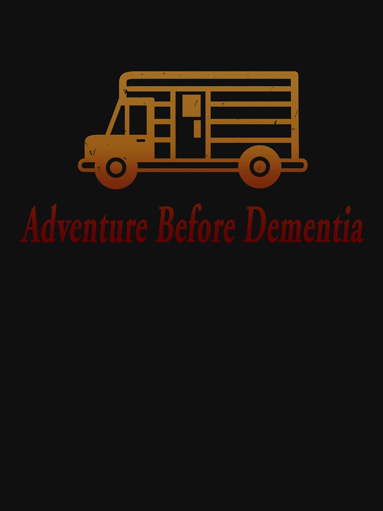 Adventure Before Dementia by BaitHook T-Shirts, Hoodie, Sweatshirt | BlankRebels.com (Image 3)