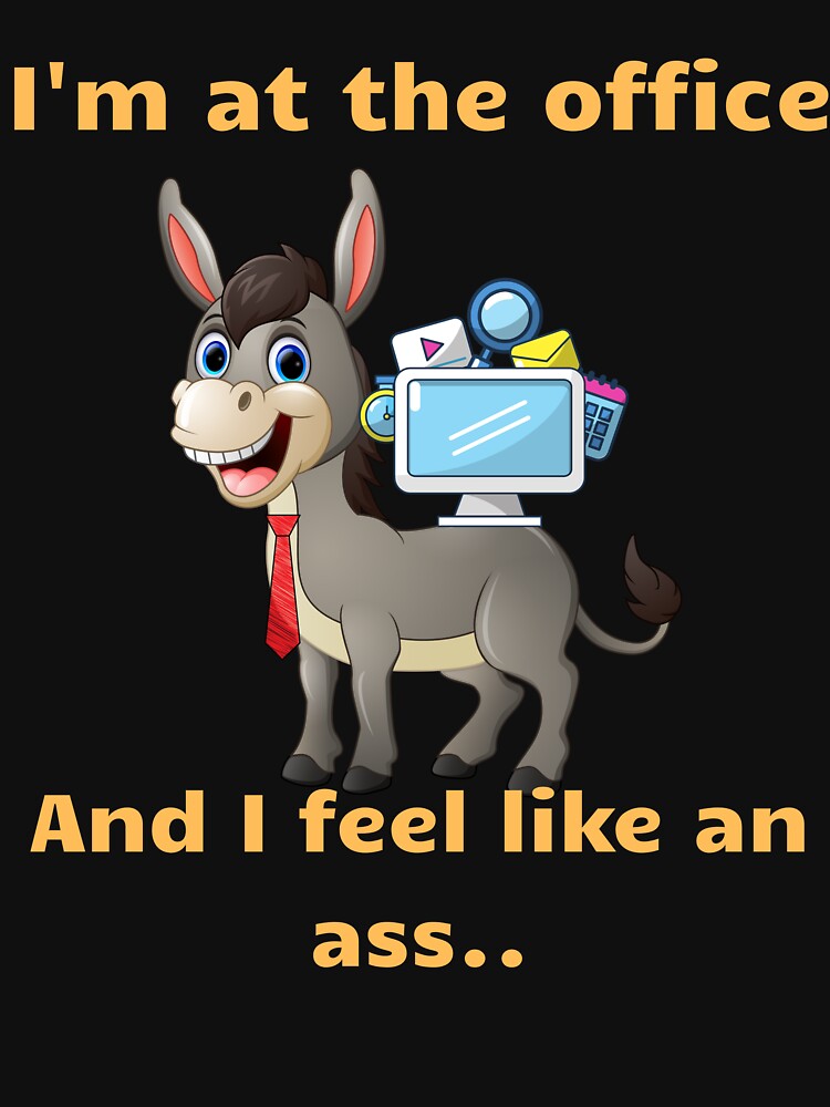 I'm at the Office – Donkey Work Humor by UTkiKK T-Shirts, Hoodie, Sweatshirt | BlankRebels.com (Image 3)