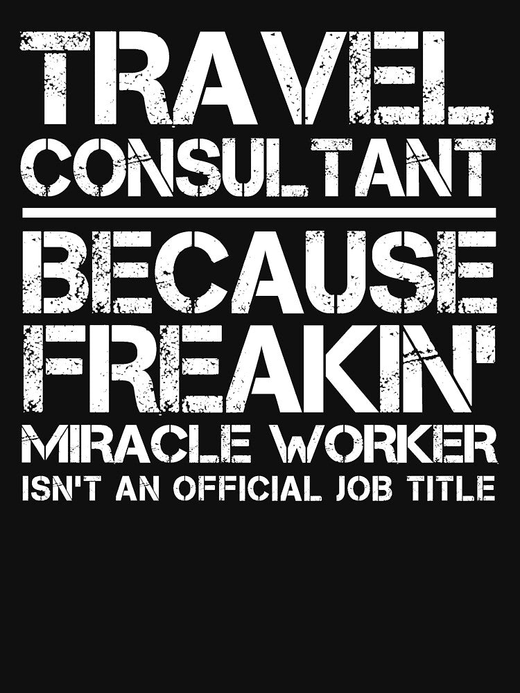 Travel Consultant Miracle Worker T-Shirts, Hoodie, Sweatshirt