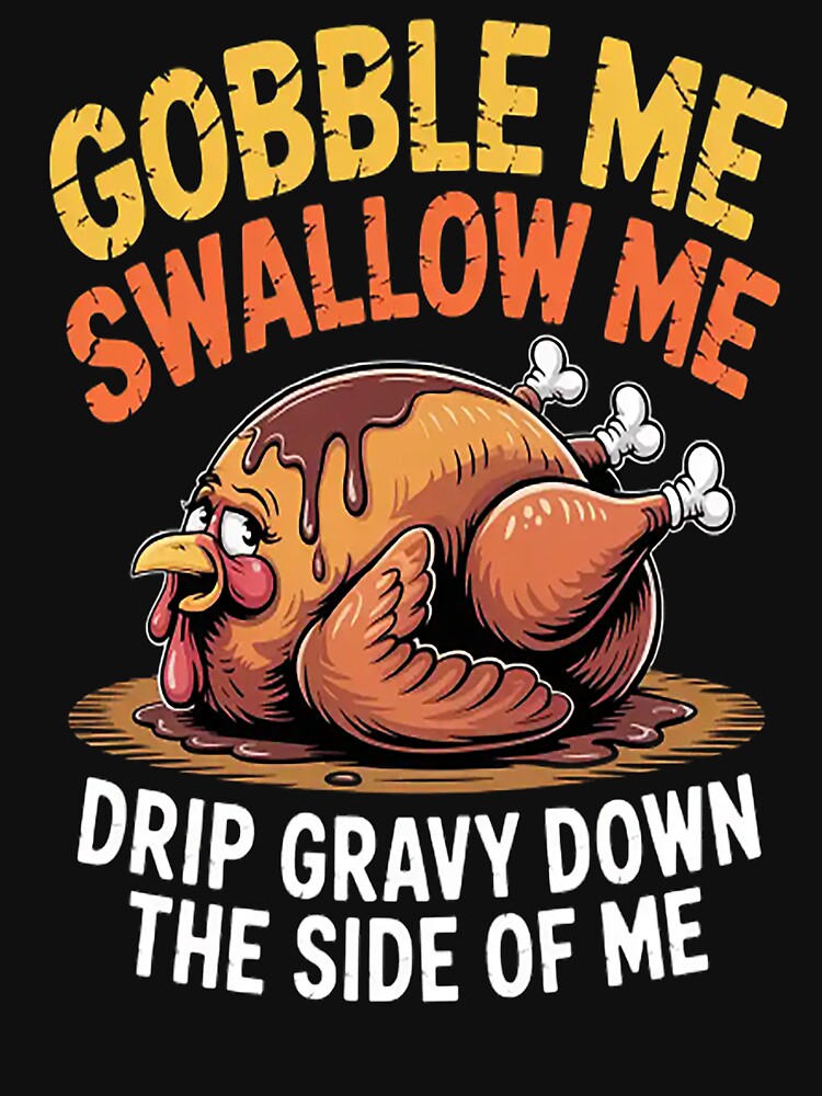 Turkey Day Gobble Swallow Me Fun Thanksgiving by MangoFit T-Shirts, Hoodie, Sweatshirt | BlankRebels.com (Image 3)
