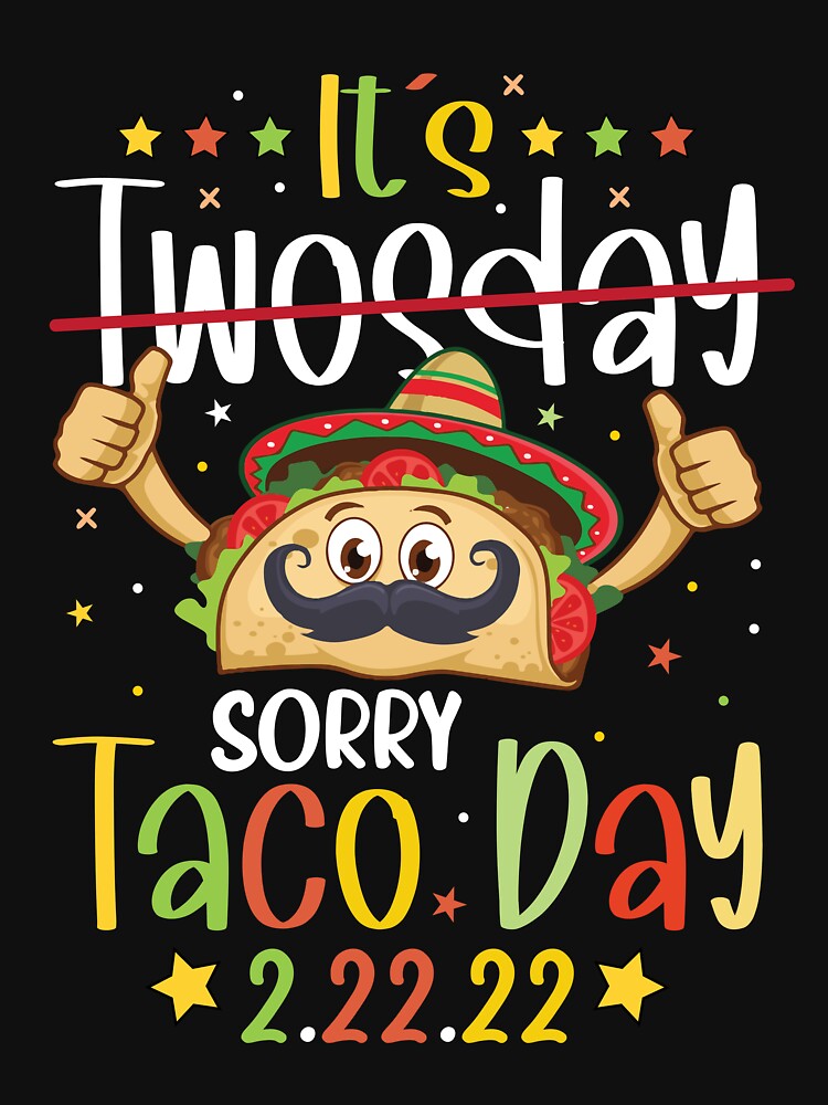 It's Twosday Sorry Taco Day by badretop T-Shirts, Hoodie, Sweatshirt | BlankRebels.com (Image 3)
