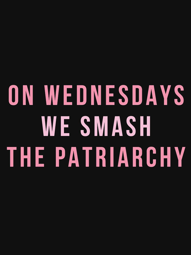 On Wednesdays We Smash The Patriarchy by ErmaGonzalez